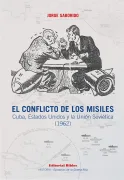 El Conflicto de los Misiles: Cuba, Estados Unidos y la Unión Soviética (1962)