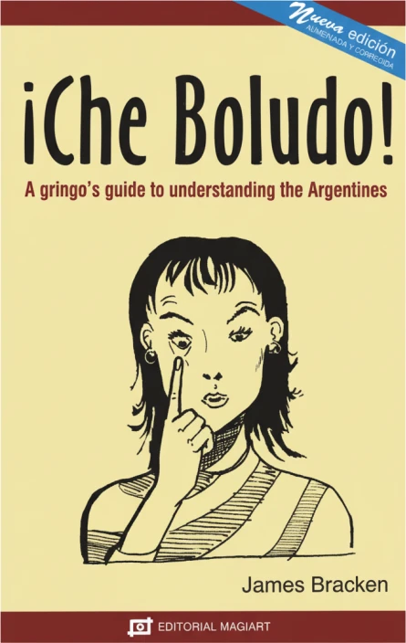 ¡Che Boludo! A Gringo's Guide to Understanding the Argentines