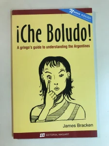 ¡Che Boludo! A Gringo's Guide to Understanding the Argentines